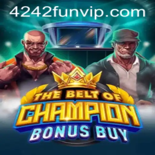 TheBeltOfChampionBonusBuy: Explore the Thrilling World of 4242 Fun